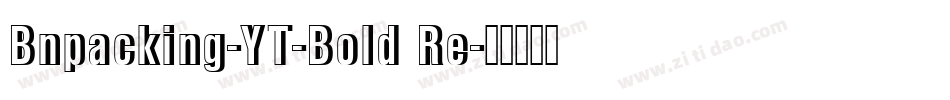 Bnpacking-YT-Bold Re字体转换